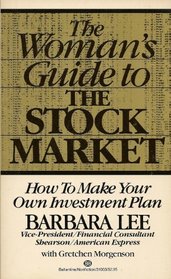 The Woman's Guide to the Stock Market: How to Make Your Own Investment Plan