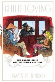 Child-Loving: The Erotic Child and Victorian Literature