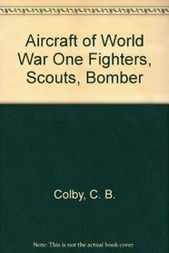 Aircraft of World War One Fighters, Scouts, Bomber