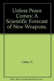 Unless Peace Comes: A Scientific Forecast of New Weapons.