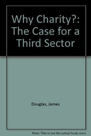 Why Charity?: The Case for a Third Sector
