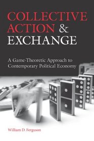 Collective Action and Exchange: A Game-Theoretic Approach to Contemporary Political Economy