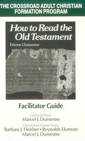 Facilitator Guide For How To Read the Old Testament: Facilitator's Guide (Crossroad Adult Christian Formation Program)
