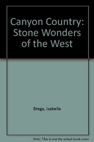 Canyon Country: Stone Wonders of the West