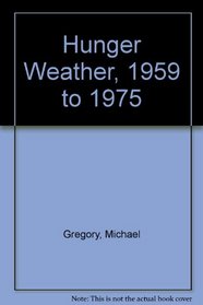 Hunger Weather, 1959 to 1975