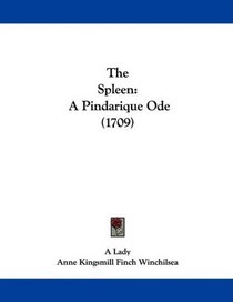 The Spleen: A Pindarique Ode (1709)