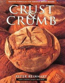 Crust  Crumb: Master Formulas For Serious Bakers