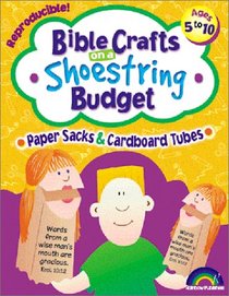BIBLE CRAFTS ON A SHOESTRING BUDGET--PAPER SACKS & CARBOARD TUBES