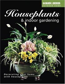 Houseplants and Indoor Gardening (Black  Decker Outdoor Home Series)