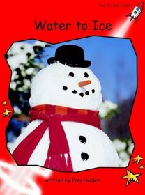 Water to Ice: Level 1: Early (Red Rocket Readers: Fiction Set B)