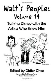 Walt's People: Volume 14: Talking Disney with the Artists Who Knew Him