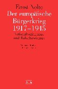 Der europische Brgerkrieg 1917 - 1945. Nationalsozialismus und Bolschewismus.