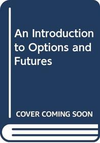 An Introduction to Options and Futures