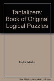 Tantalizers: A book of original logical puzzles