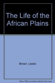 The life of the African plains (Our living world of nature)