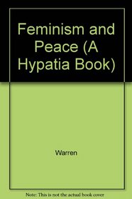 Hypatia: Special Issue : Feminism and Peace (A Hypatia Book)