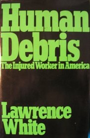 Human debris: The injured worker in America