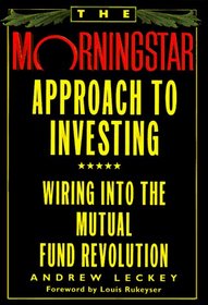 The Morningstar Approach to Investing : Wiring into the Mutual Fund Revolution