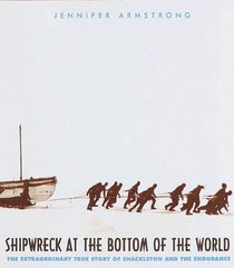 Shipwreck at the Bottom of the World : The Extraordinary True Story of Shackeleton and the Endurance