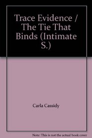 Trace Evidence: AND The Tie That Binds (Intimate S.)