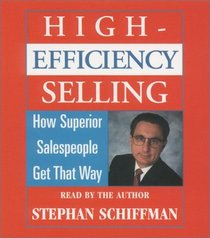 High Efficiency Selling: How Superior Salespeople Get That Way