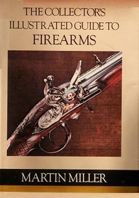 The Collector's Illustrated Guide to Firearms
