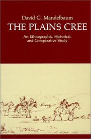Plains Cree:: An Ethnographic, Historical, & Comparative Study (C Plains Studies(CPS))