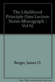 The Likelihood Principle (Ims Lecture Notes-Monograph : Vol 6)