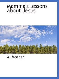 Mamma's lessons about Jesus