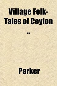 Village Folk-Tales of Ceylon ..