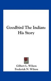 Goodbird The Indian: His Story