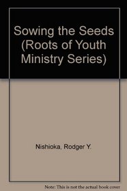 Sowing the Seeds (Roots of Youth Ministry Series)