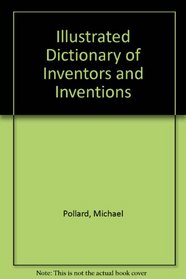 Illustrated Dictionary of Inventors and Inventions