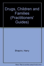 Drugs, Children and Families (Practitioners Guides)