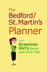 Bedford/St. Martin's Planner with Grammar Girl's Quick and Dirty Tips