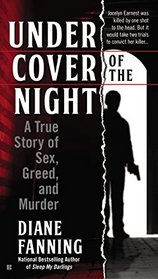 Under Cover of the Night: A True Story of Sex, Greed and Murder
