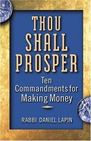 Thou Shall Prosper : Ten Commandments for Making Money