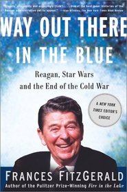 Way Out There In the Blue: Reagan, Star Wars and the End of the Cold War