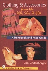 Clothing  Accessories from the '40s, '50s,  '60s: A Handbook and Price Guide