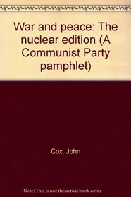 War and peace: The nuclear edition (A Communist Party pamphlet)
