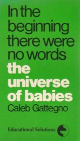 In the Beginning There Were No Words: The Universe of Babies