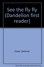 See the fly fly (Dandelion first reader)