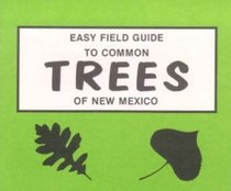 Easy Field Guide to Common Trees of New Mexico (Easy Field Guides)