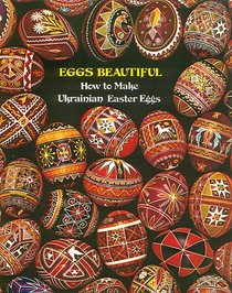 Eggs Beautiful: How to Make Ukrainian Easter Eggs