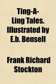 Ting-A-Ling Tales. Illustrated by E.b. Bensell