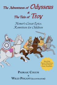 The Adventures of  Odysseus &  The Tale of  Troy: Homer's Great Epics, Rewritten for Children (Illustrated)