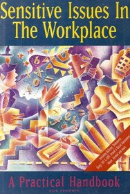 Sensitive Issues in the Workplace (The Industrial society practical handbook series)
