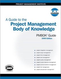 A Guide to the Project Management Body of Knowledge (PMBOK Guide) -- 2000 Edition