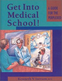 Get into Medical School!: A Guide for the Perplexed