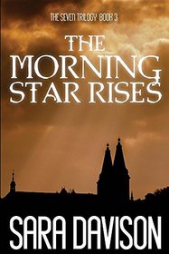 The Morning Star Rises (Seven Trilogy)